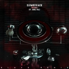 Slumberjack - Enigma (ft. GRRL PAL) (KLAXX Remix)