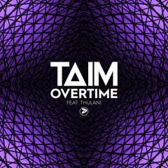 Taim - Overtime feat. Thulani (Barely Royal & Bunnie Remix)