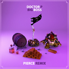 Doctor P - Big Boss (PIERCE Remix)