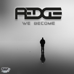 Redge - We Become E.P  *OUT NOW*
