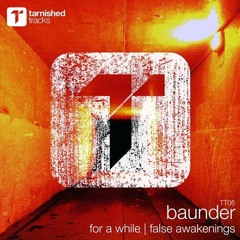 Baunder - For A While (Original Mix) Preview [Tarnished Tracks]