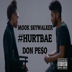Mook SkyWalker X Don Pe$o - Hurt Bae