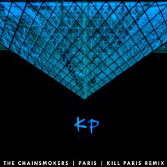 The Chainsmokers - Paris (Kill Paris Remix)