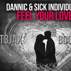 Dannic & Sick Individuals - Feel Your Love  T3JAX Bootleg PREVIEW