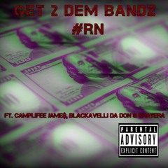 Get 2 Dem Bandz RN Ft. CampLifee Jame$, Blackavelli Da Don & Shaniqe