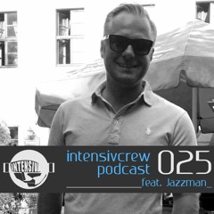 intensivcrew podcast 025 feat. Jazzman