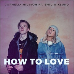 How to love - Cornelia Nilsson (Prod. by Emil Wiklund)