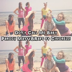 Don't Call Me Baby Parody - MattyBRaps and Cimorelli