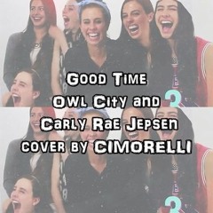 Good Time by Owl City and Carly Rae Jepsen cover by CIMORELLI