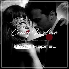 Natasha Baccardi & Kapral - Crazy In Love (Fifthy Shades Darker Cover Song)