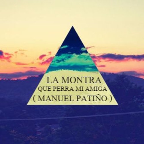 Stream La montra Que perra mi amiga ft mashup ( Manuel Patiño remix ) by  MANUEL PATIÑO | Listen online for free on SoundCloud