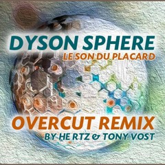 Dyson Sphere - OverCut Remix (Bestiae Beastiis) - FEB 2017