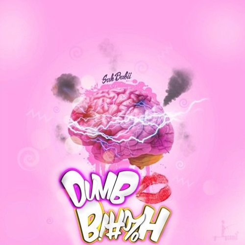 SahBabii - Dumb B!#%h [Prod. by TrellGotWings]
