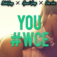 BlakGang & Speed Gang - You #WCE (Dan Lee Remix) [Prod. by Omito]