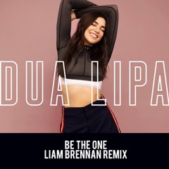Dua Lipa - Be The One (Liam Brennan Remix)