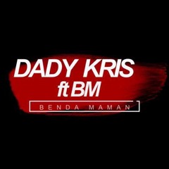 Dady Kris Ft BM - Benda Maman (Prod by CJAYMUSIQ)