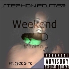 Weekend (There Ya Go Again)Ft. Ebok & Yk