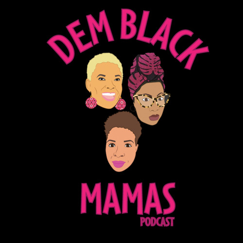 DBM Episode 1: Meet Dem Black Mamas