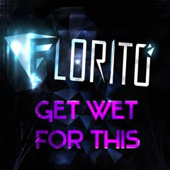 Flortio - Get Wet For This (Original Mix)