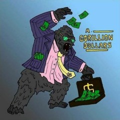 A Gorillion Dollars