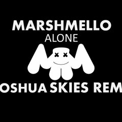 Marshmello - Alone ( Joshua Skies Remix)