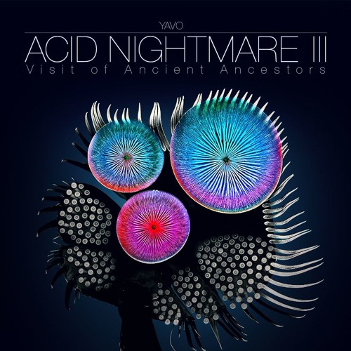dj Yavo – Acid Nightmare III [Visit of Ancient Ancestors]