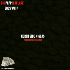 Laflare 2x & Boss Whip - North Side Nigga (prod. Lennon Empire)
