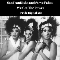 We Got The Power - SanFranDisko and Steve Fabus Pride Mix