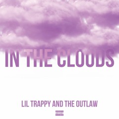 In The Clouds LiL Trappy X The Outlaw