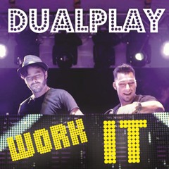 DUALPLAY - WORK IT