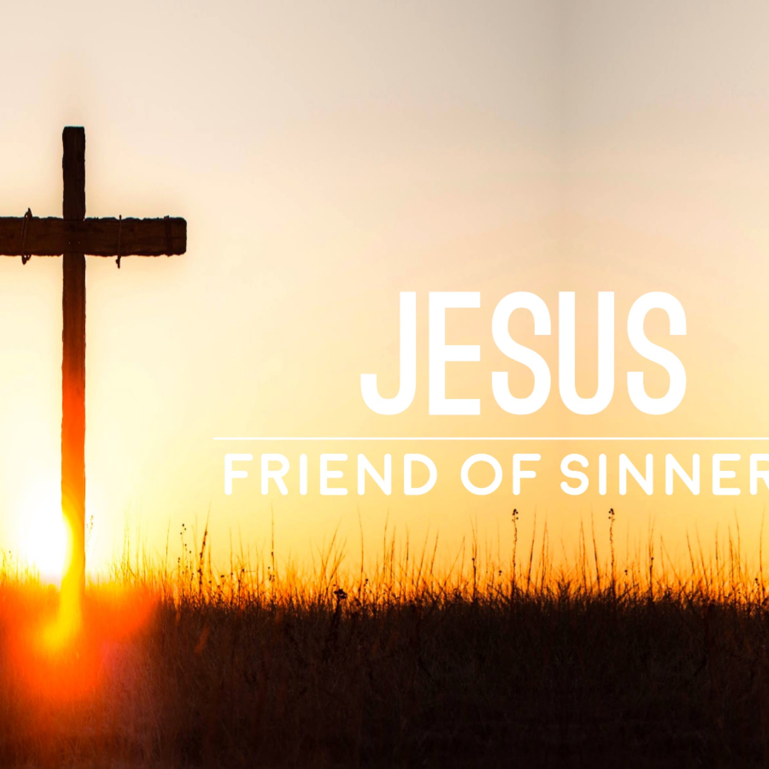 2 - 19 - 17  Jesus Friend of Sinners episode artwork