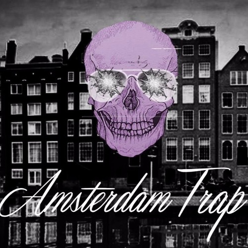 Amsterdam Trap Is My Absolute Favorite #2