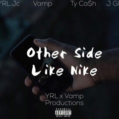 Other Side Like Nike X YRL.Jc X Vamp X Glizzy X Ty.Ca$h X $aucy Prod.cashmoneyap