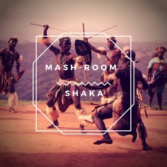 Mash - Room - Shaka [FREE DOWNLOAD]