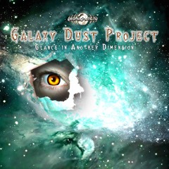 Galaxy Dust Project - Glance In Another Dimension (geoLP916 - Geomagnetic)