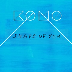 KONO - Shape Of You REMIX
