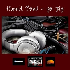 Hunnit Band - Ya Dig