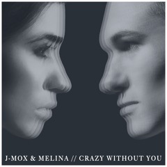 J-MOX & MELINA - Crazy Without You