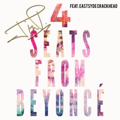 4 Seats from Beyonce'  Feat. EastsydeCrackhead
