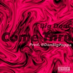 Come Thru (Prod.@DonBigPoppa)