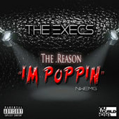 The Execs - The Reason I'm Poppin