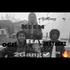 Keem - Movie Clip Ft 2Gang ( OgH x Zii Stakkz )