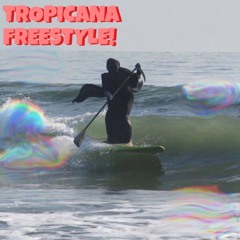 tropicana freestyle!