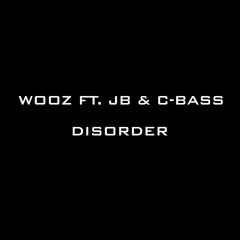 Wooz Ft. JB & C - Bass - Disorder