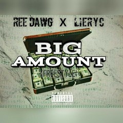 Big Amount (Freestyle)- Ree Dawg X Lieryc