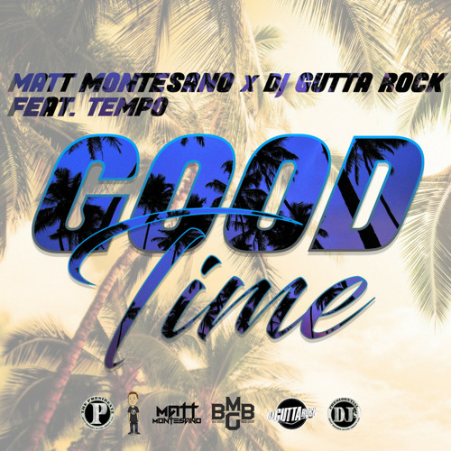 Stream Good Time BeatBossMatt X Dj Gutta Rock feat. Tempo by The