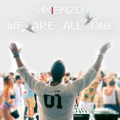 Axenzo - WE ARE ALL ONE [AVAILABLE MARCH 3rd]