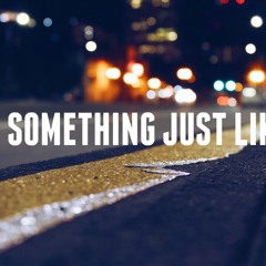 The Chainsmokers & Coldplay - Something Like This ( Free Download )