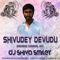2017 SHIVUDEY DEVUDU NEW SONG [MADRASE DHAMMAL MIX] -  DJ SHIVA SMILEY KHAIRTHABAD