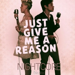 Nightcore - Just Give Me a Reason (Pink)